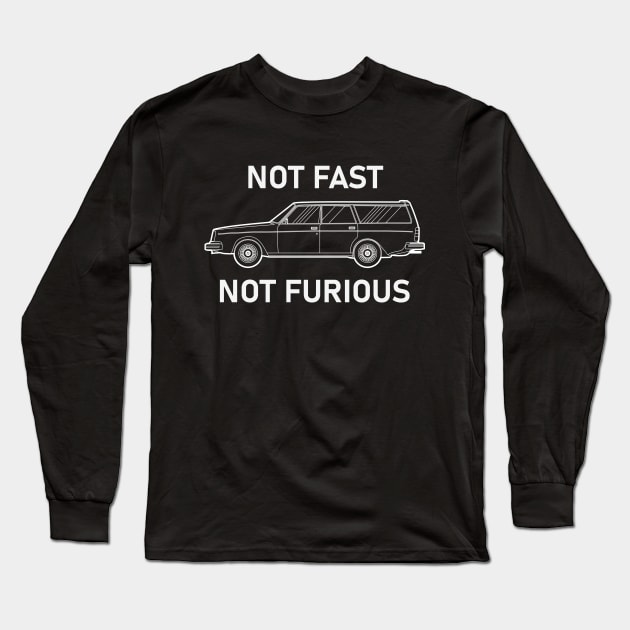 Not Fast Not Furious Long Sleeve T-Shirt by TheArchitectsGarage